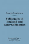 Soliloquies in England and Later Soliloquies (Barnes & Noble Digital Library) - George Santayana