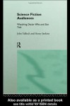 Science Fiction Audiences: Watching Star Trek and Doctor Who (Popular Fictions Series) - Henry Jenkins;John Tulloch