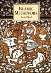 Islamic Metalwork (Eastern Art) - R.M. Ward