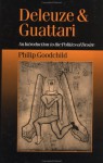 Deleuze and Guattari: An Introduction to the Politics of Desire - Philip Goodchild