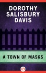 A Town of Masks - Dorothy Salisbury Davis