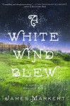 A White Wind Blew - James Markert