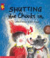 Shutting the Chooks In - Libby Gleeson, Ann James