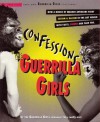 Confessions of the Guerrilla Girls: By the Guerrilla Girls (Whoever They Really Are); With an Essay by Whitney Chadwick - Guerrilla Girls, Whitney Chadwick