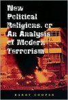 New Political Religions, or an Analysis of Modern Terrorism - Barry Cooper