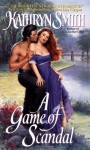 A Game Of Scandal - Kathryn Smith