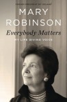 Everybody Matters: My Life Giving Voice - Mary Robinson