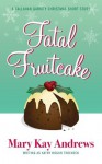 Fatal Fruitcake: A Christmas Short Story - Mary Kay Andrews, Kathy Hogan Trocheck