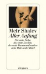 Aller Anfang. Die erste Liebe, das erste Lachen, der erste Traum und andere erste Male in der Bibel - Meir Shalev, Ruth Achlama