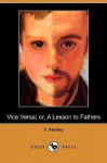 Vice Versa; Or, a Lesson to Fathers (Dodo Press) - F. Anstey