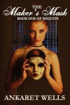 The Maker's Mask: Book One of Requite - Ankaret Wells