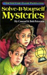 Solve-It-Yourself Mysteries: Detective Club Puzzlers - Hy Conrad, Bob Peterson, Lucy Corvino