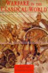 Warfare in the Classical World: War and the Ancient Civilizations of Greece and Rome - John Warry