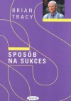 Sposób na sukces - Brian Tracy