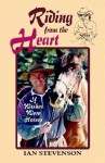 Riding from the Heart: If Wishes Were Horses - Ian Stevenson