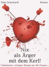 Nix als Ärger mit dem Kerl. Witziger Liebesroman - Liebe, Sex und Leidenschaft... (German Edition) - Edna Schuchardt, Ednor Mier