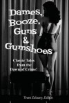 Dames, Booze, Guns & Gumshoes - David Goodis, Robert Leslie Bellem, Trent Zelazny