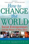 How to Change the World: Social Entrepreneurs and the Power of New Ideas, Updated Edition - David Bornstein