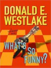 What's So Funny? (Dortmunder, #14) - William Dufris, Donald E Westlake