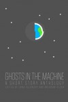 Ghosts in the Machine - Lana Polansky