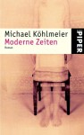 Moderne Zeiten. Roman. - Michael Köhlmeier