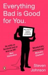 Everything Bad is Good for You: How popular culture is making us smarter - Steven Johnson