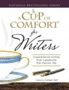 A Cup of Comfort for Writers: Inspirational Stories That Celebrate the Literary Life - Colleen Sell