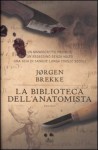 La biblioteca dell'anatomista - Jørgen Brekke, Alessandro Storti