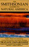 The Smithsonian Guides to Natural America: Atlantic Coast & the Blue Ridge Mountains - John Ross, Bates Littlehales