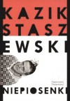 Niepiosenki - Kazik Staszewski