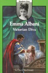 Emma Albani: Victorian Diva - Cheryl MacDonald