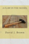 A Flaw in the Model - David J. Brown