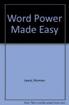 Word Power Made Easy: The Complete Handbook for Building a Superior Vocabulary - Norman Lewis