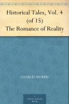 Historical Tales, Vol. 4 (of 15) The Romance of Reality - Charles Morris