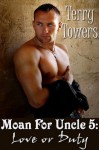 Moan For Uncle 5: Love Or Duty - Terry Towers