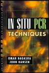 In-Situ PCR Techniques - Omar Bagasra, John Hansen