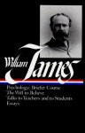 William James : Writings 1878-1899 : Psychology, Briefer Course / The Will to Believe / Talks to Teachers and Students / Essays (Library of America) - William James