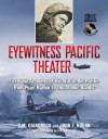 Eyewitness Pacific Theater: Firsthand Accounts of the War in the Pacific from Pearl Harbor to the Atomic Bombs - John T. Kuehn, John T. Kuehn, Eric M. Bergerud