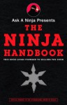 Ask a Ninja Presents the Ninja Handbook: This Book Looks Forward to Killing You Soon - Douglas Sarine, Kent Nichols