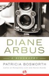 Diane Arbus: A Biography - Patricia Bosworth