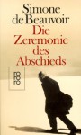 Die Zeremonie Des Abschieds Und Gespräche Mit Jean Paul Sartre. August September 1974 - Simone de Beauvoir, Jean-Paul Sartre