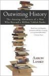 Outwitting History - Aaron Lansky