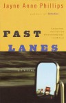 Fast Lanes - Jayne Anne Phillips