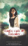 Magic Can Be Murder - Vivian Vande Velde