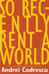 So Recently Rent a World - Andrei Codrescu