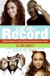 Off the Record: A Reporter Unveils the Celebrity Worlds of Hollywood, Hip-hop, and Sports - Allison Samuels