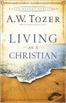 Living as a Christian: Teachings from First Peter - A.W. Tozer