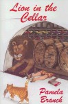 Lion in the Cellar - Pamela Branch