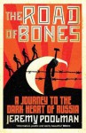 The Road of Bones: A Journey to the Dark Heart of Russia - Jeremy Poolman