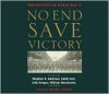 No End Save Victory - Peter Cowley, Robert Cowley, Leo Burmester